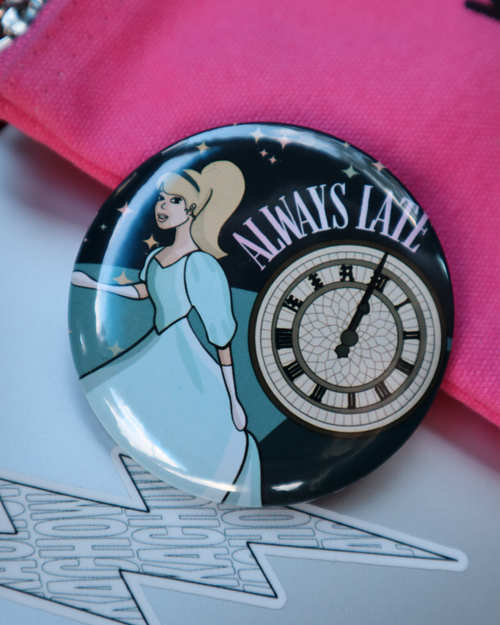 Always Late - Pin Badge